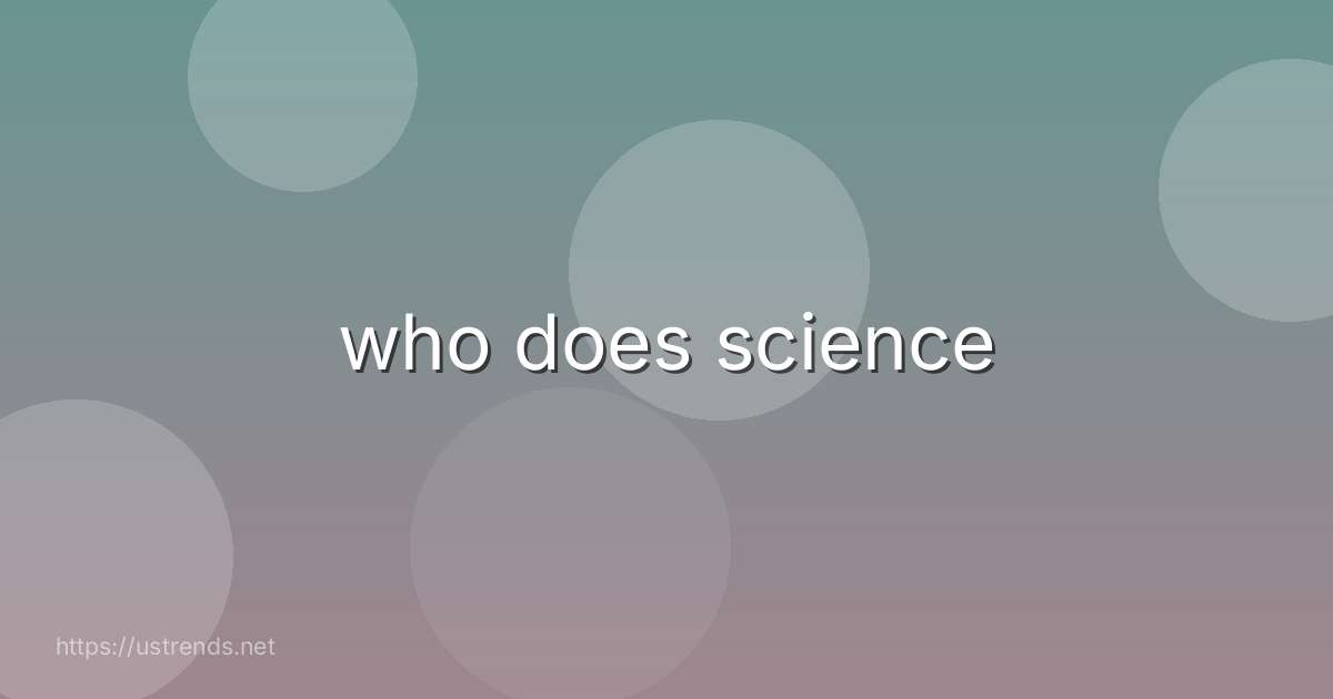 who does science