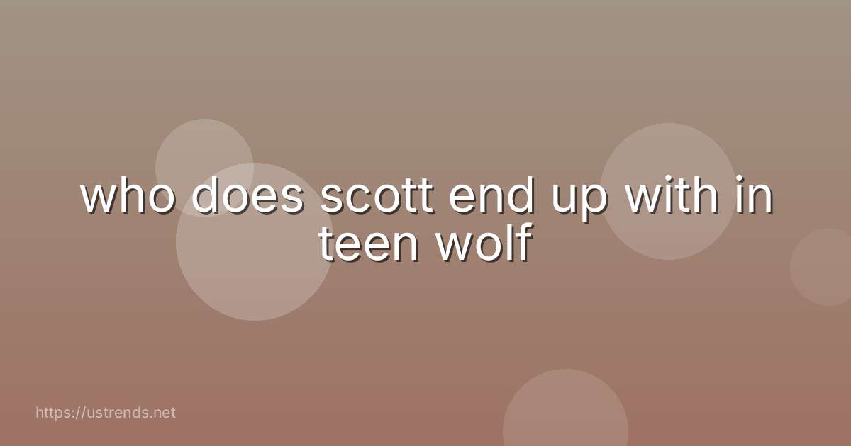 who does scott end up with in teen wolf