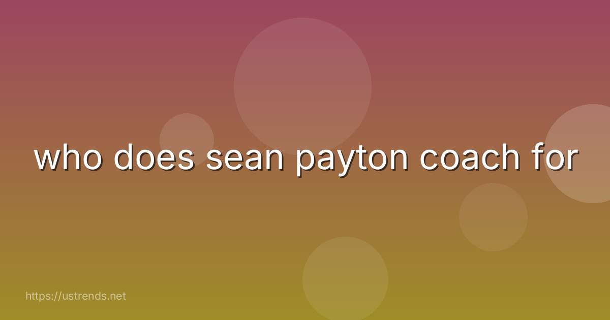 who does sean payton coach for
