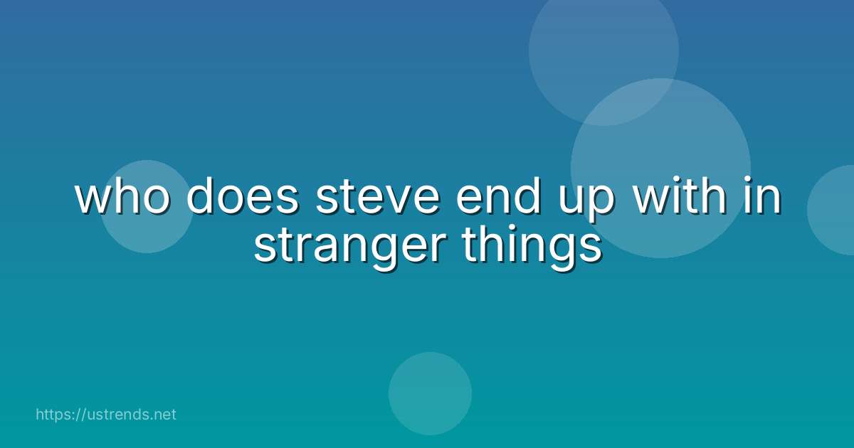 who does steve end up with in stranger things