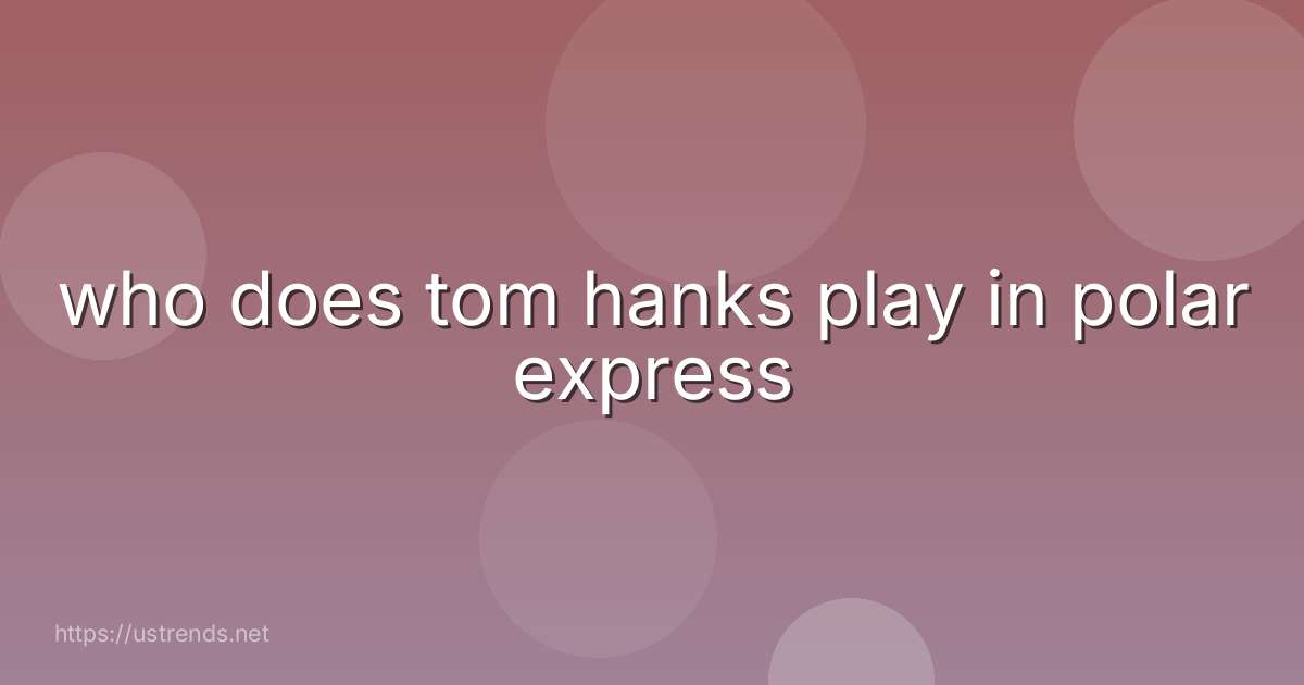 who does tom hanks play in polar express
