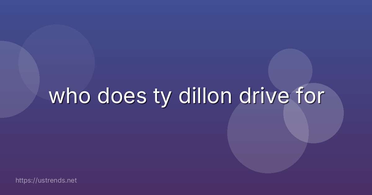 who does ty dillon drive for