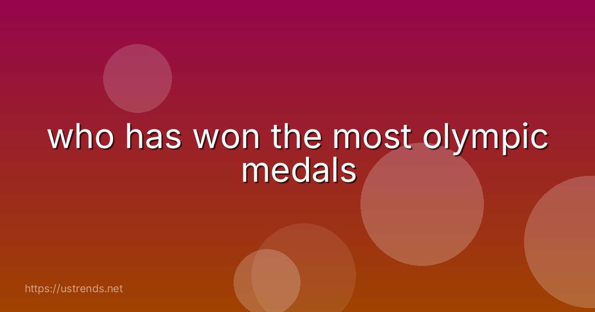 who has won the most olympic medals
