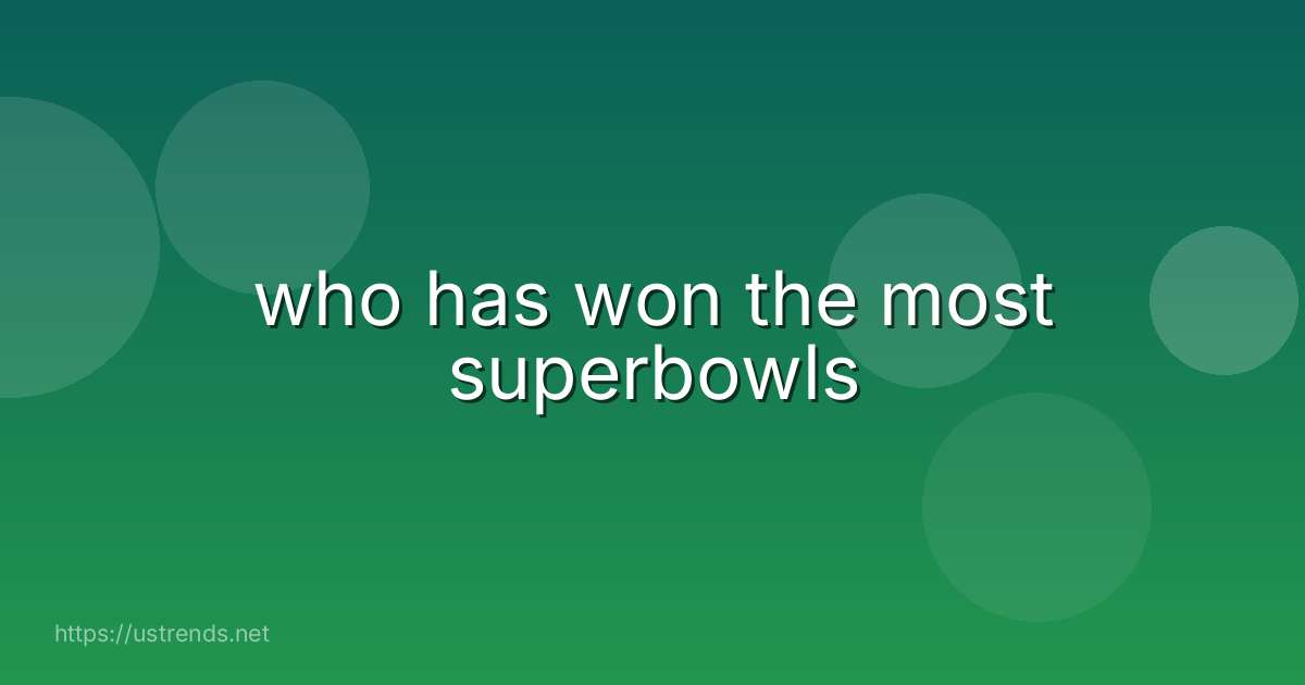 who has won the most superbowls