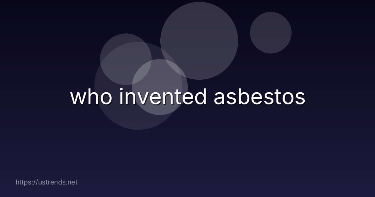 who invented asbestos