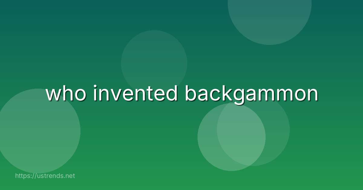 who invented backgammon