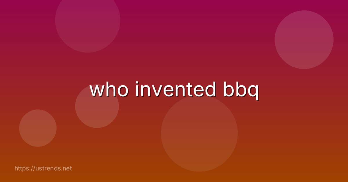 who invented bbq