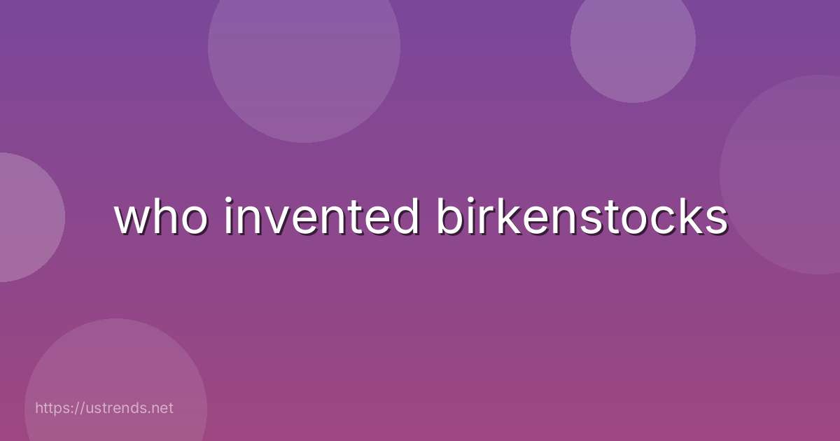 who invented birkenstocks