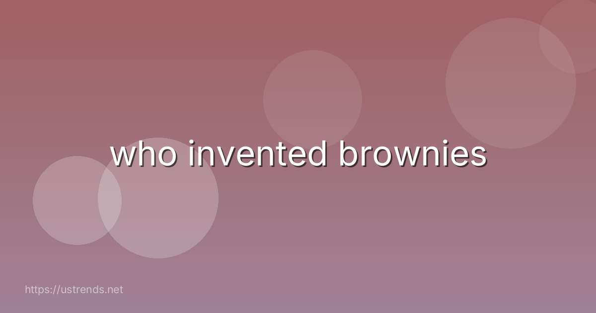 who invented brownies