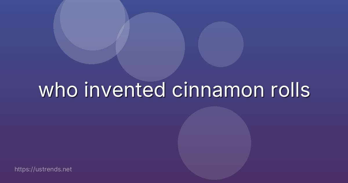who invented cinnamon rolls