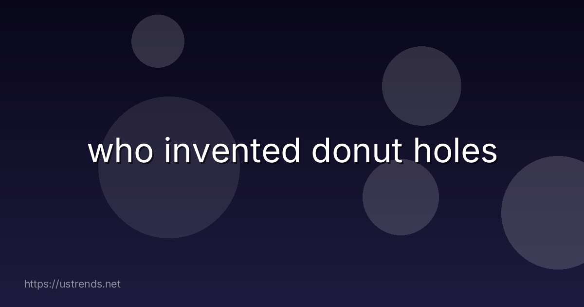 who invented donut holes