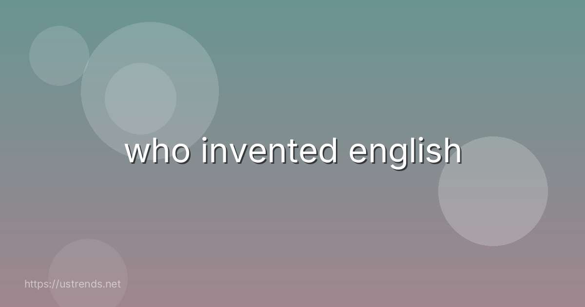 who invented english