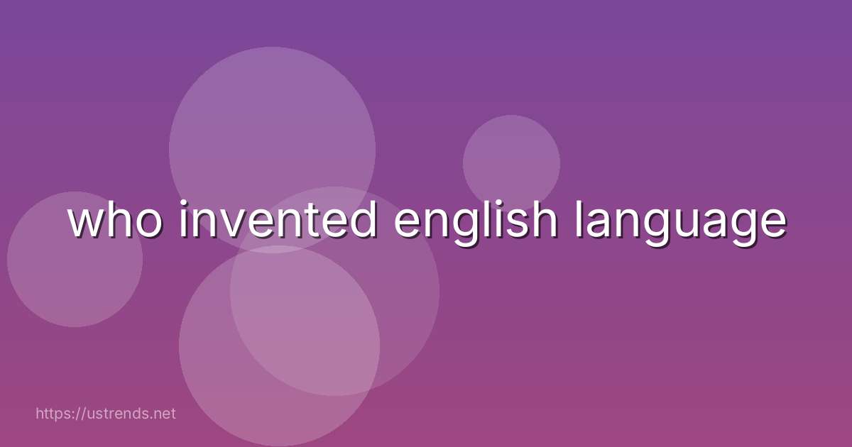 who invented english language