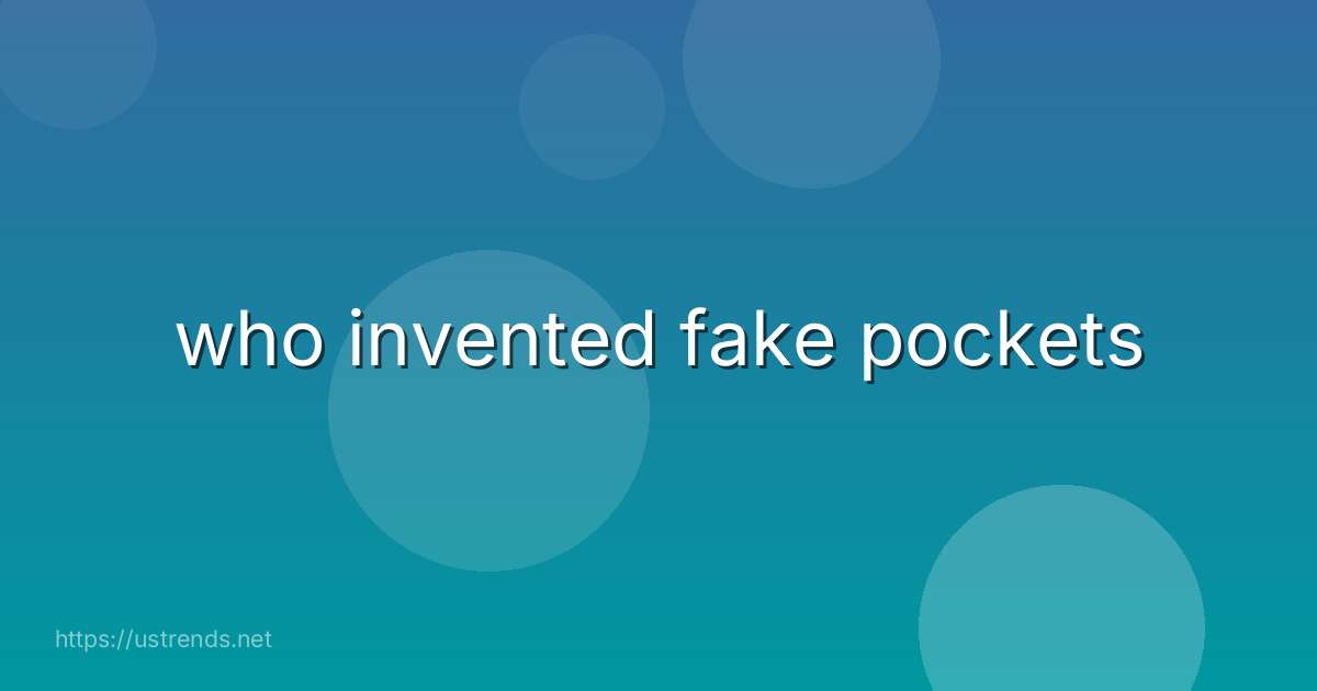who invented fake pockets
