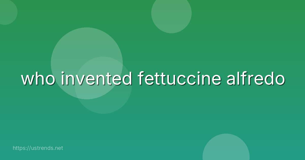 who invented fettuccine alfredo