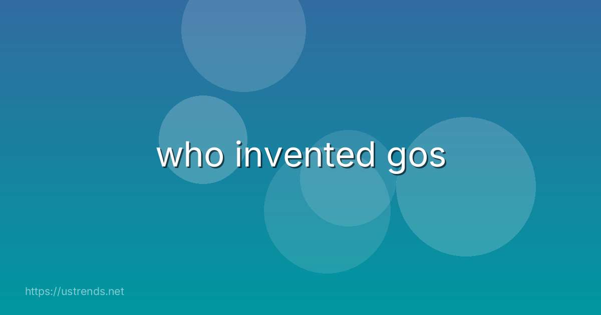 who invented gos