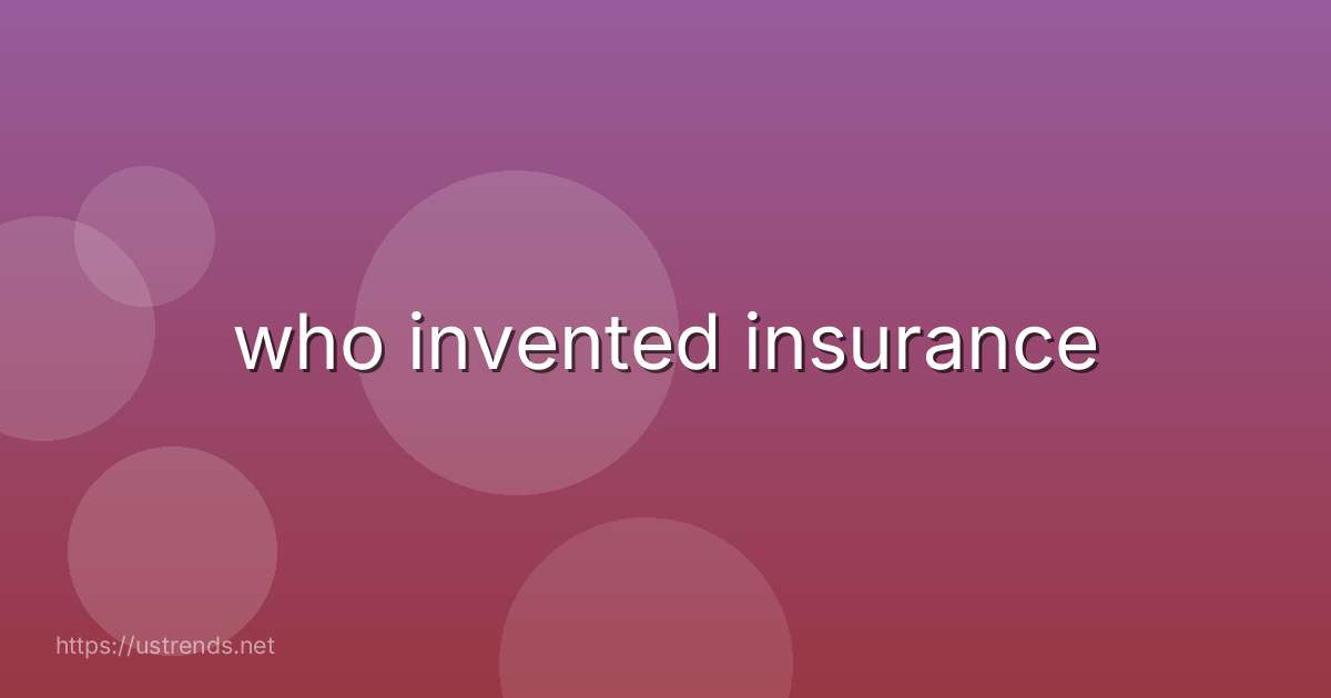 who invented insurance