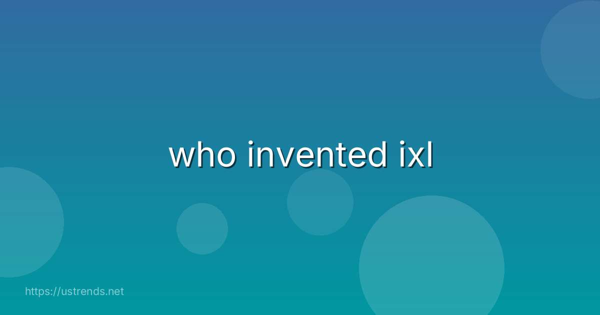 who invented ixl