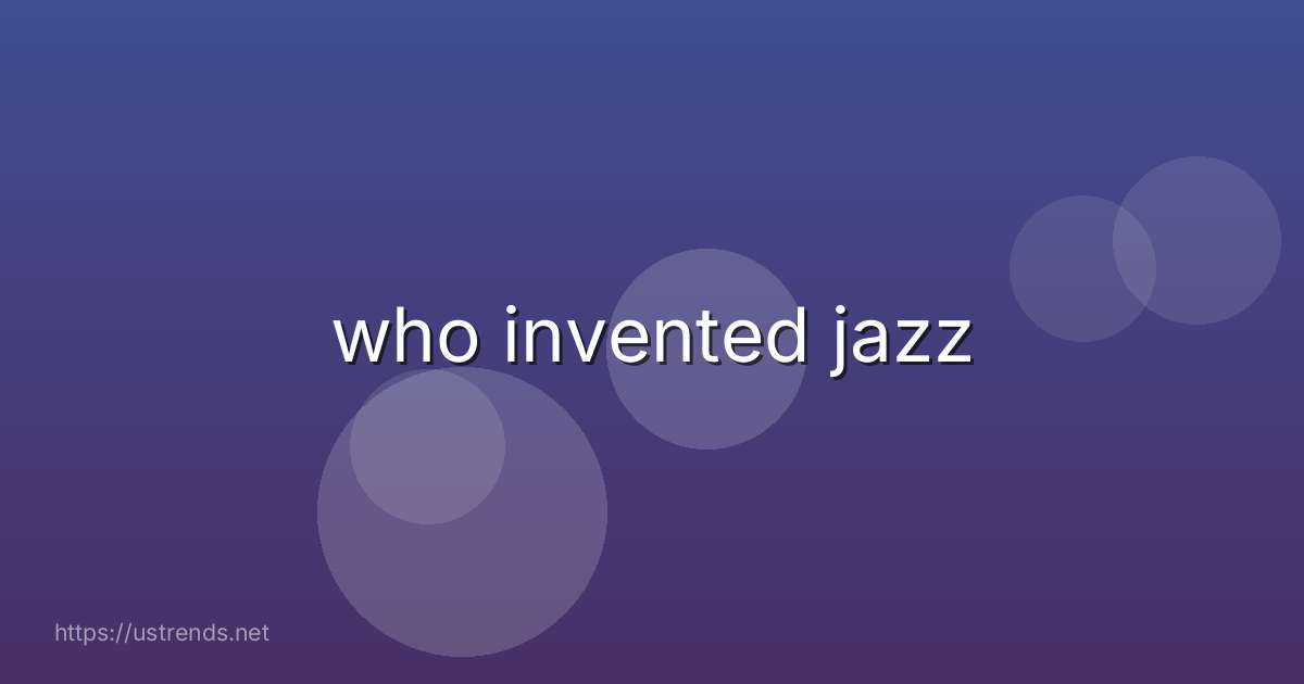 who invented jazz