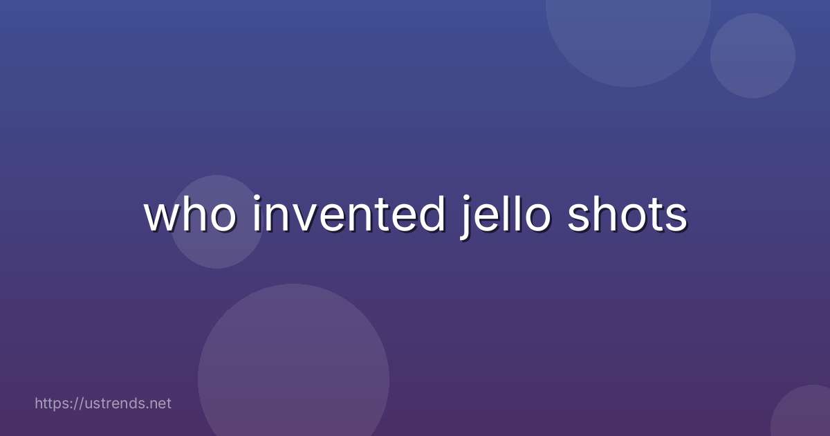 who invented jello shots