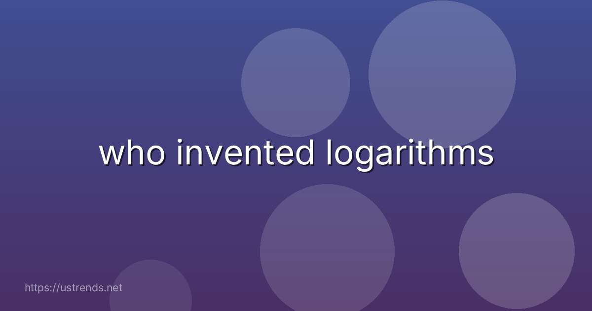 who invented logarithms