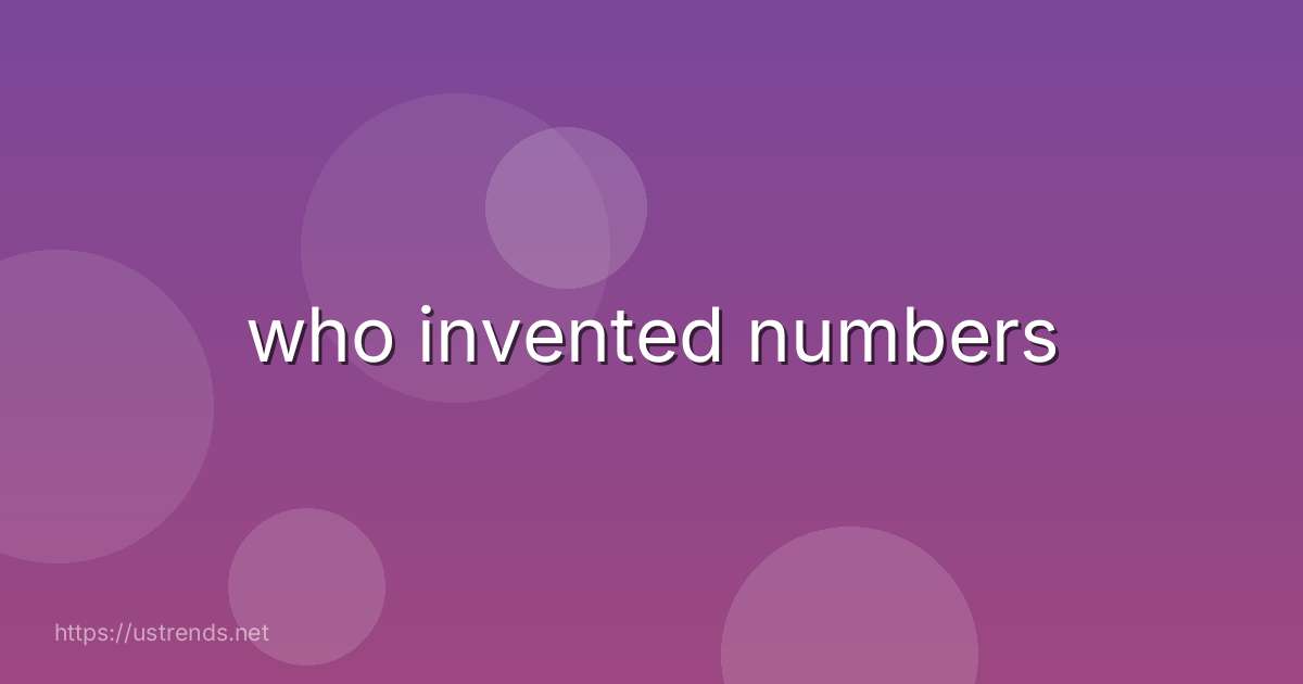 who invented numbers