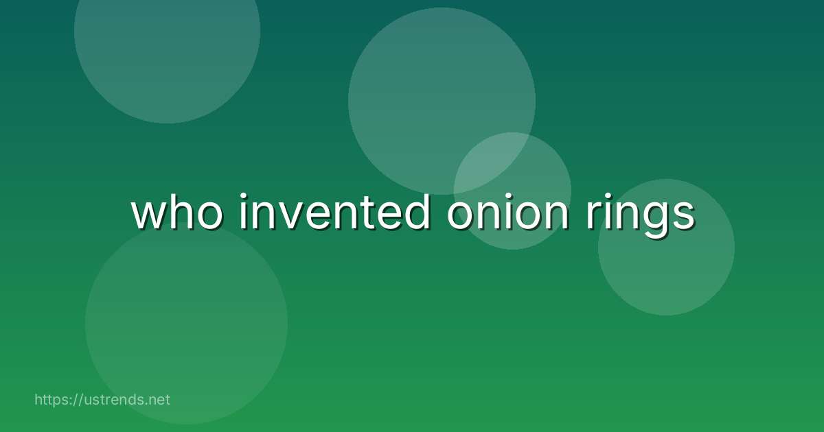 who invented onion rings