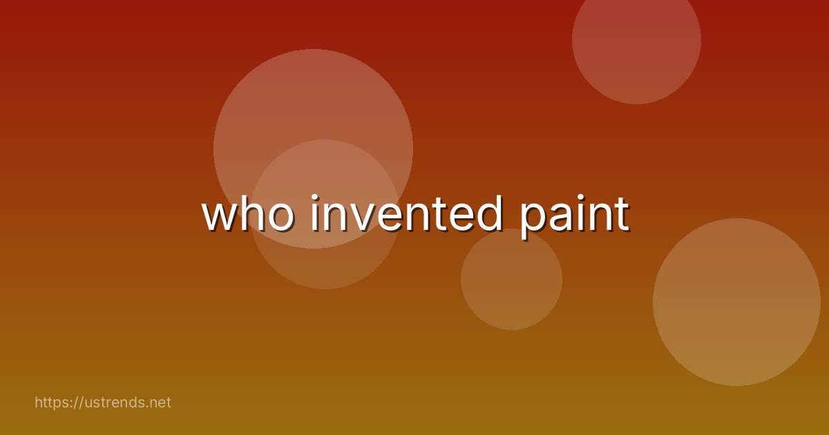 who invented paint