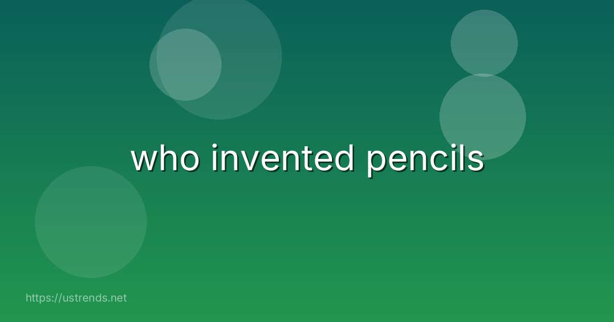 who invented pencils