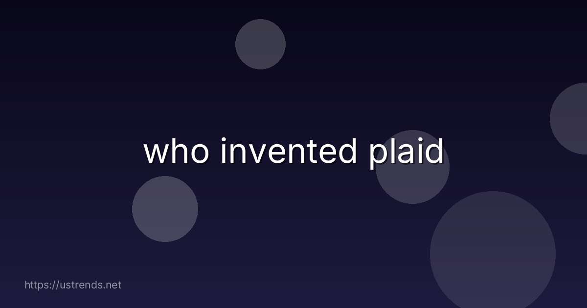 who invented plaid