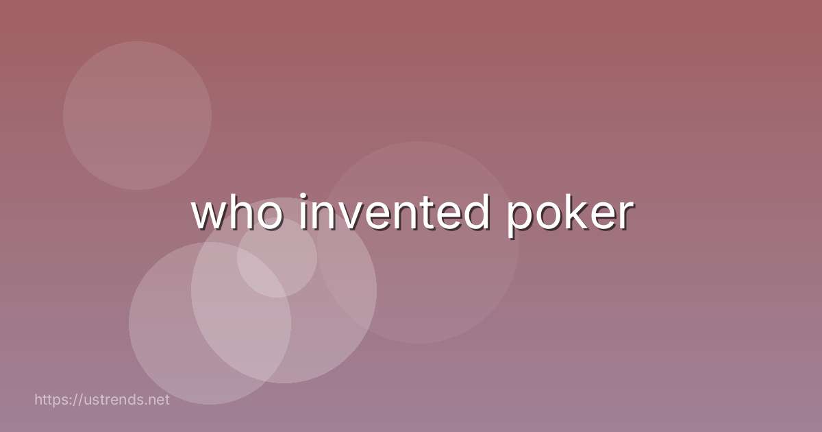 who invented poker