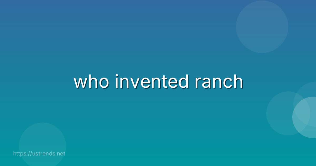 who invented ranch