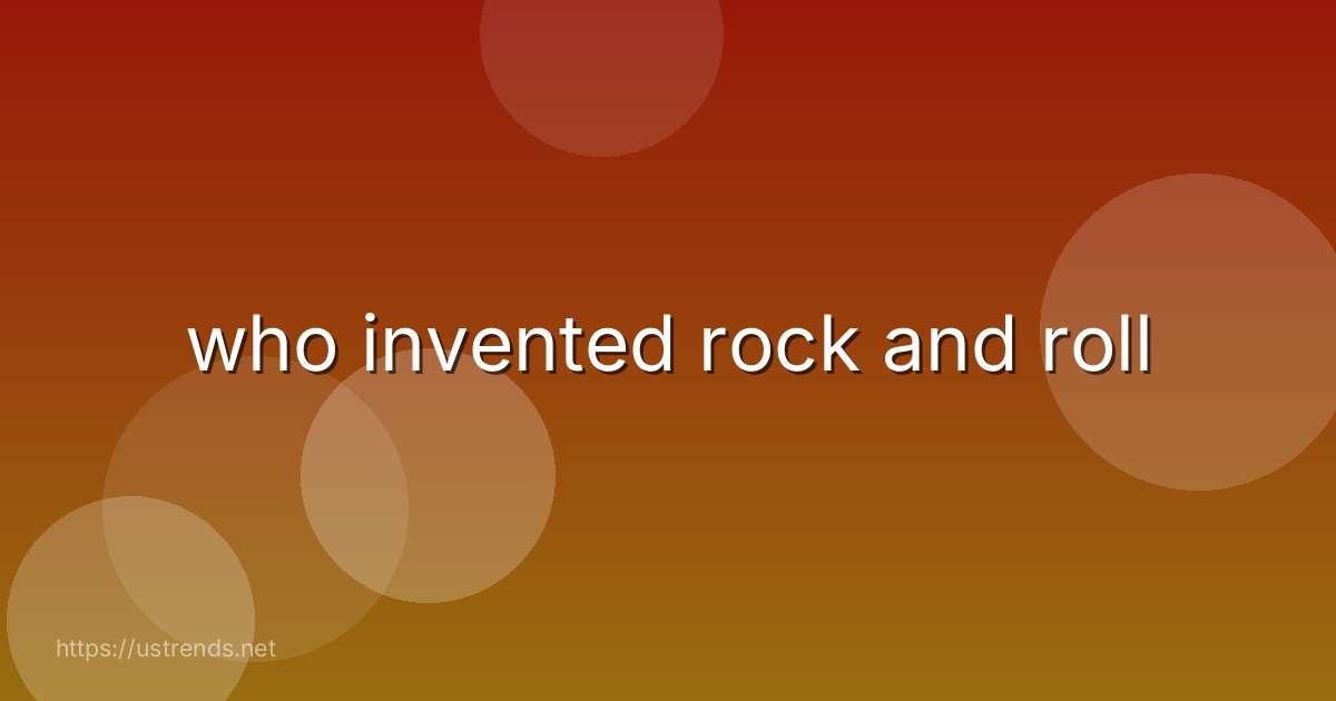 who invented rock and roll