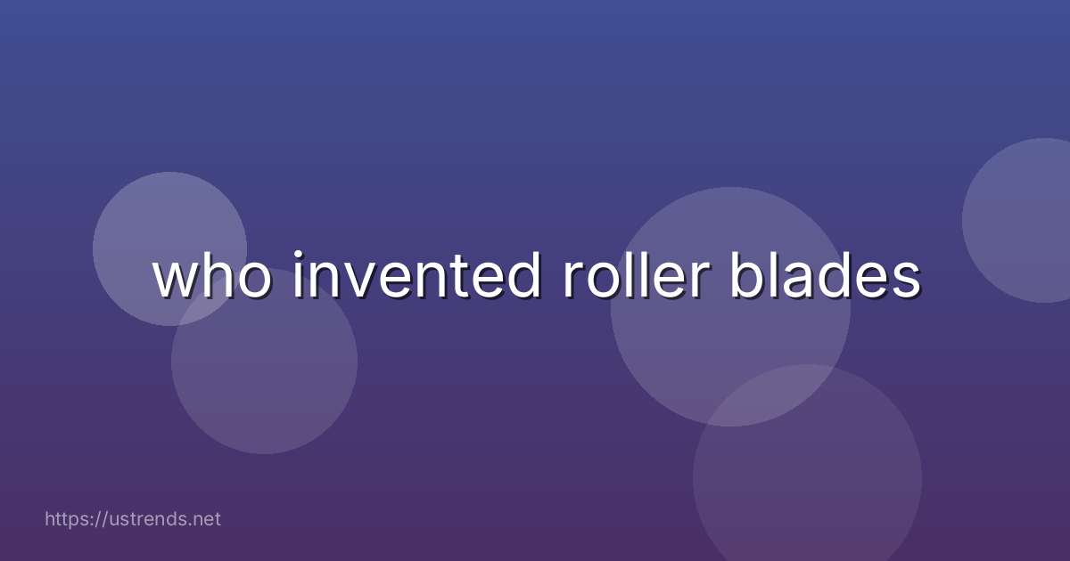 who invented roller blades