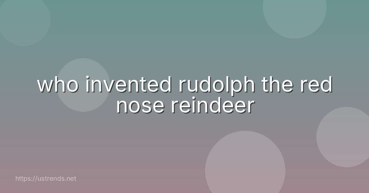 who invented rudolph the red nose reindeer
