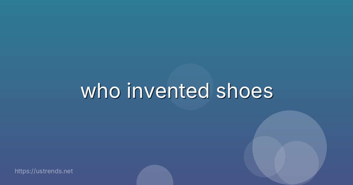 who invented shoes