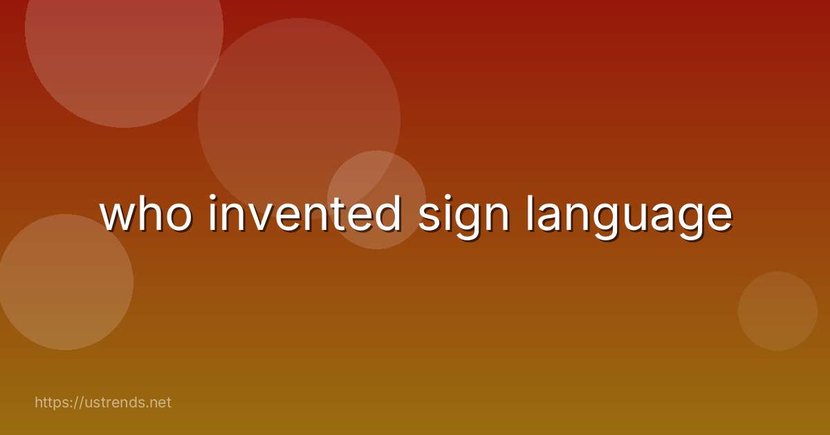 who invented sign language