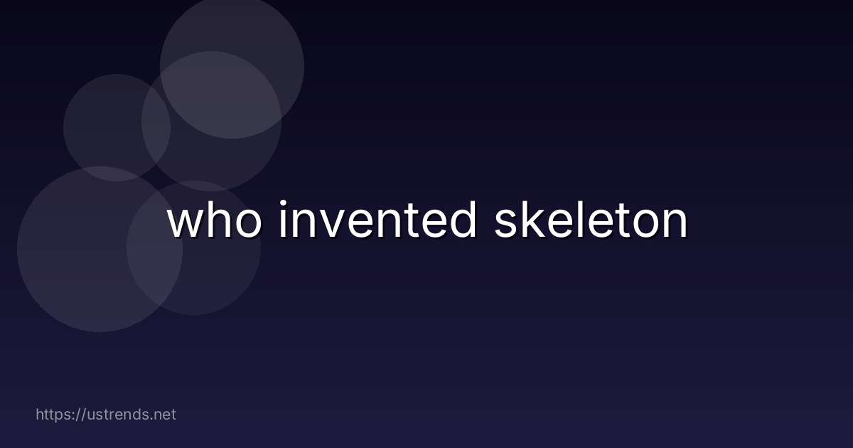 who invented skeleton
