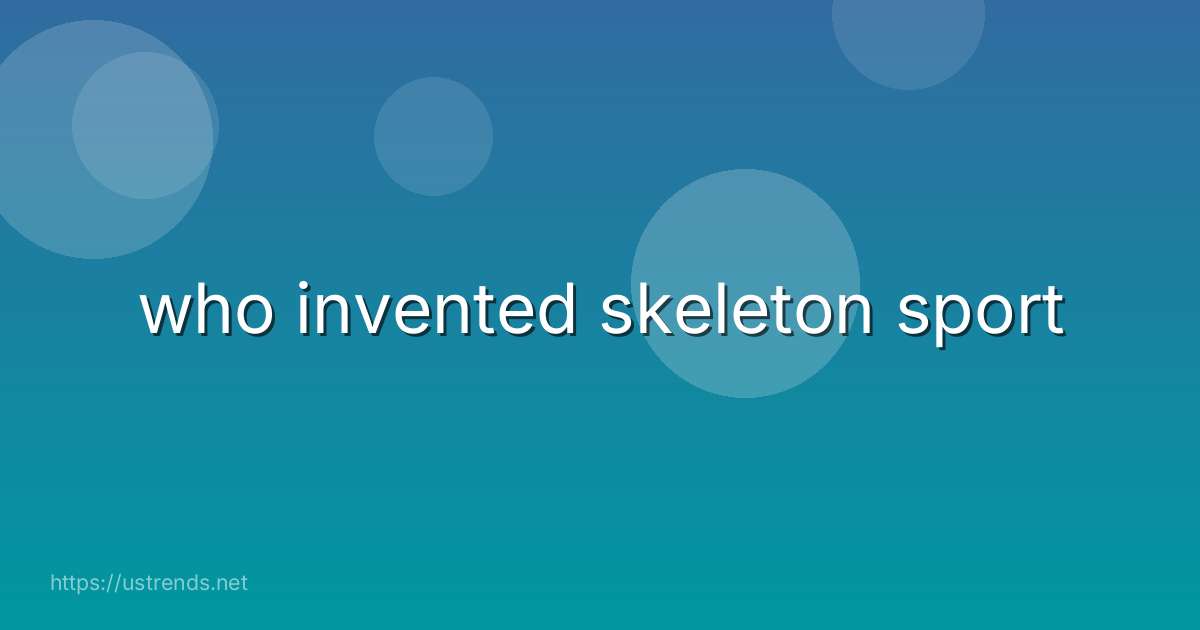 who invented skeleton sport