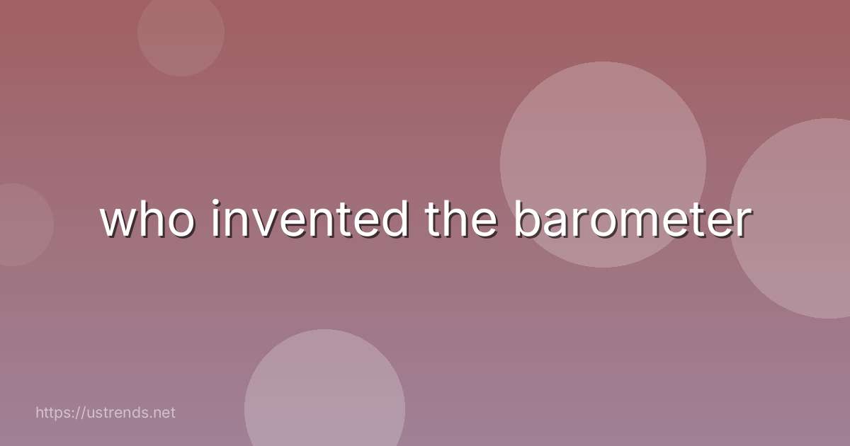 who invented the barometer