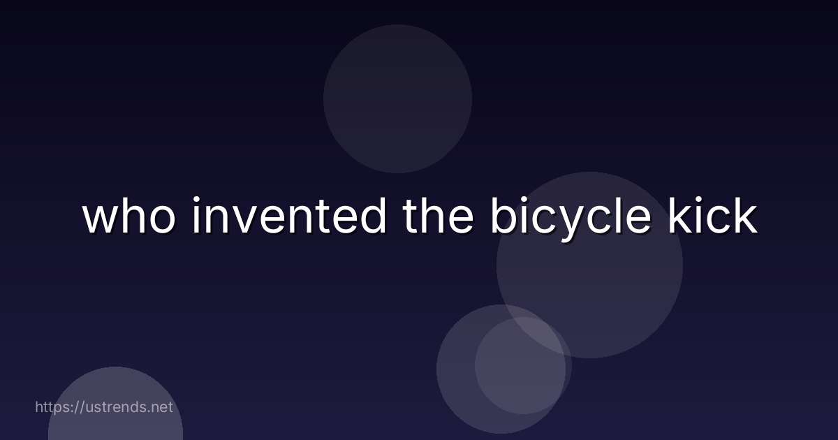 who invented the bicycle kick