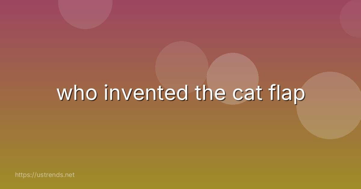 who invented the cat flap