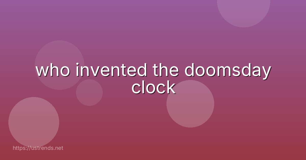 who invented the doomsday clock