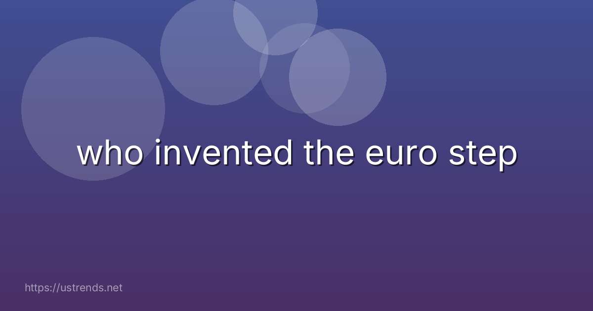 who invented the euro step