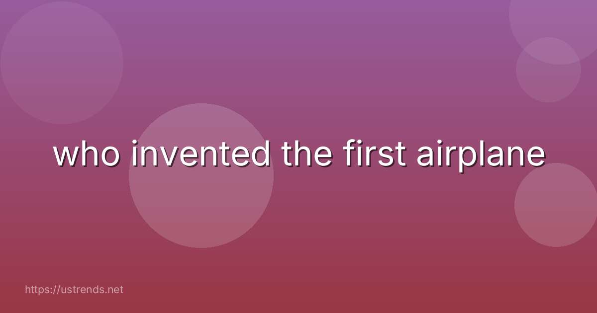 who invented the first airplane