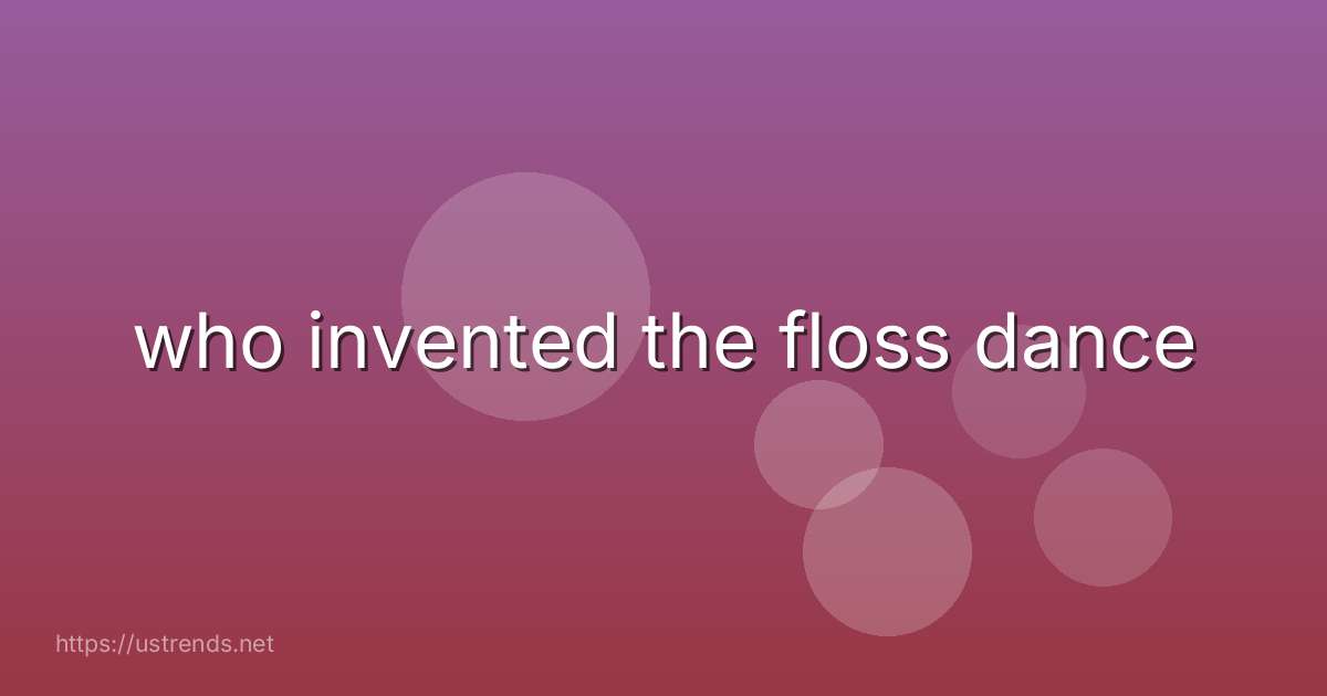 who invented the floss dance