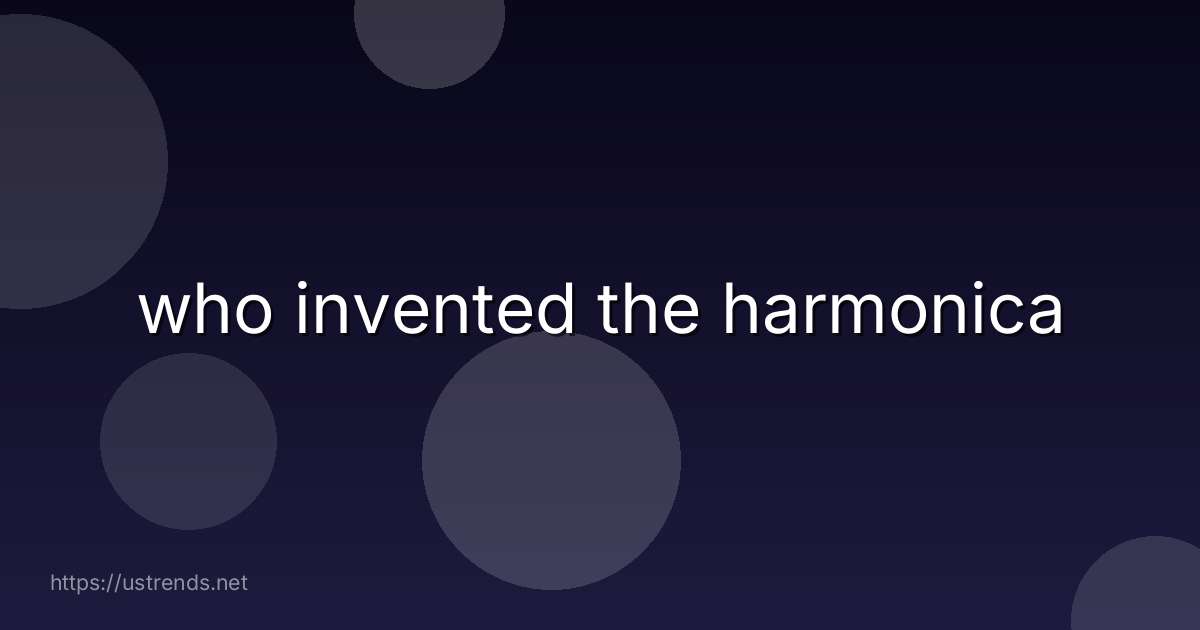 who invented the harmonica