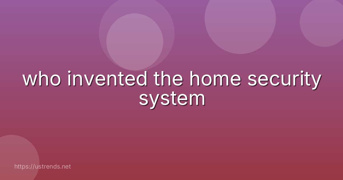 who invented the home security system