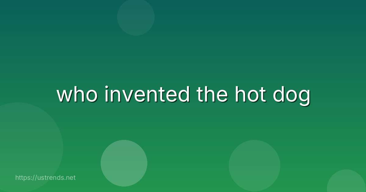 who invented the hot dog