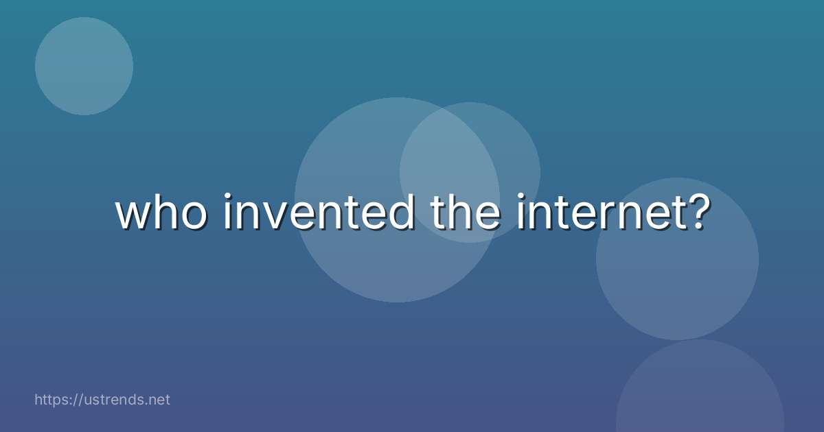 who invented the internet?